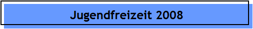 Jugendfreizeit 2008
